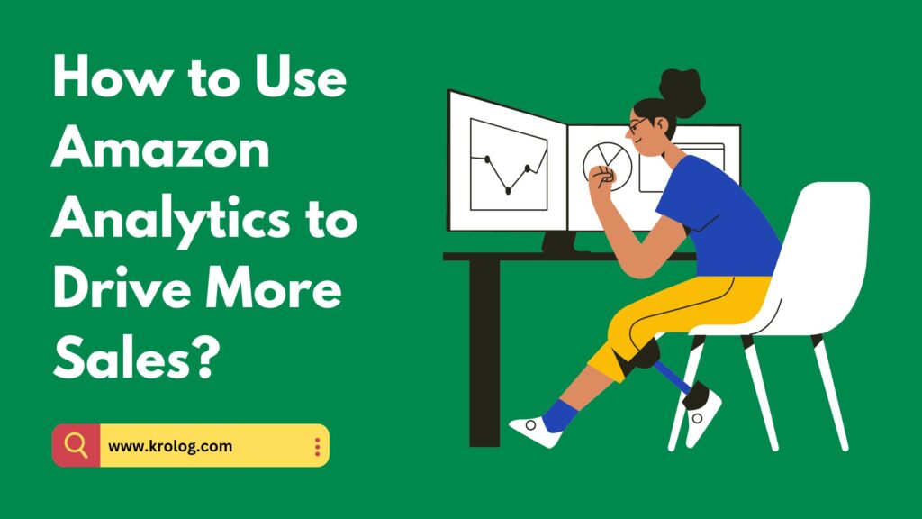How to Use Amazon Analytics to Drive More Sales